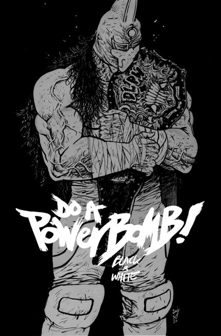 PRE-SALE: DO A POWERBOMB BLACK AND WHITE #2 (OF 3) CVR A DANIEL WARREN JOHNSON