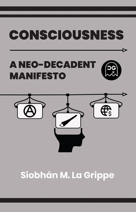 PRE-SALE: CONSCIOUSNESS A NEO-DECADENT MANIFESTO (ONE SHOT)