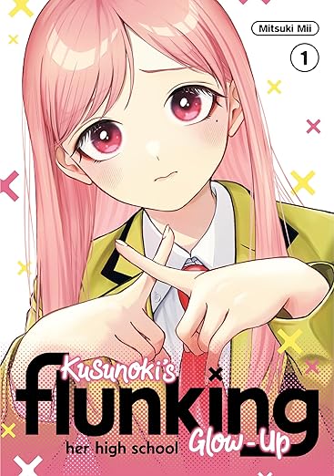 Kusunoki's Flunking Her High School Glow Up! Vol 1