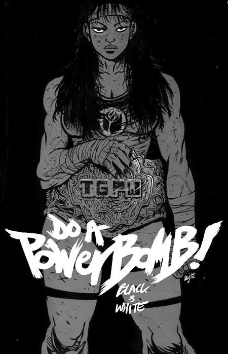 PRE-SALE: DO A POWERBOMB BLACK AND WHITE #1 (OF 3) CVR A DANIEL WARREN JOHNSON