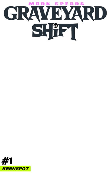 PRE-SALE: MARK SPEARS GRAVEYARD SHIFT #1 CVR E BLANK SKETCH COVER VAR