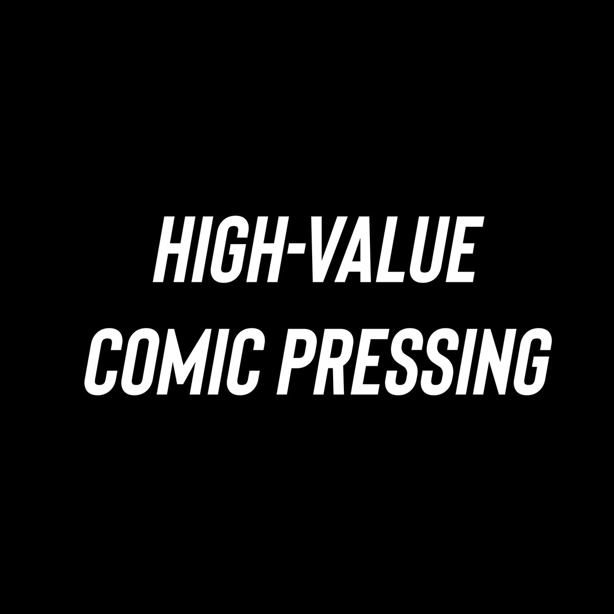 HIGH VALUE COMIC PRESSING