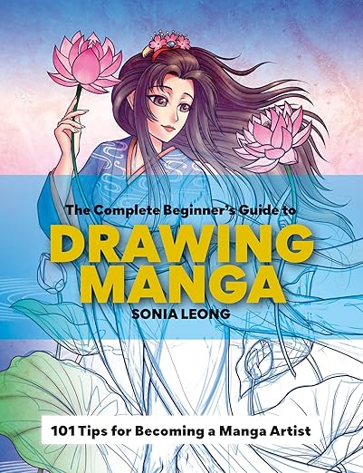 The Complete Beginners Guide To Drawing Manga; 101 Tips for Becoming A Manga Artist