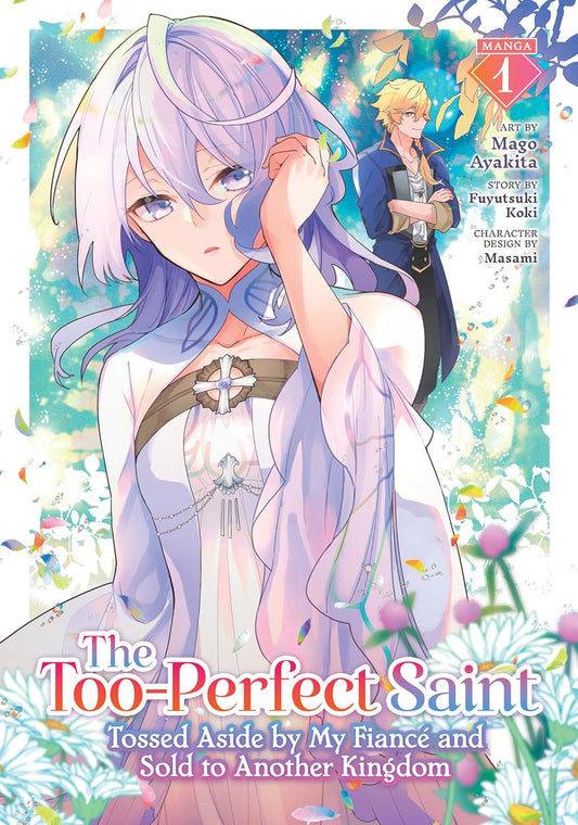 The Too-Perfect Saint - Tossed Aside By My Fiance and Sold to Another Kingdom Vol 1