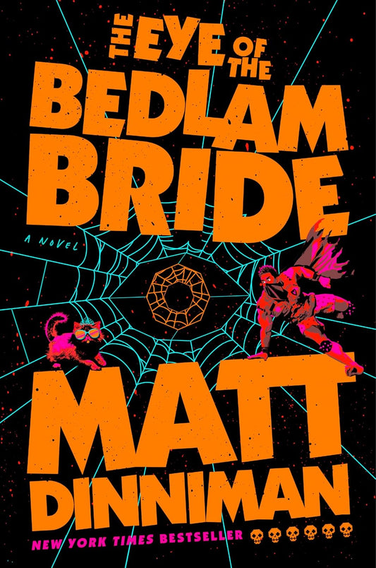 THE EYE OF THE BEDLAM BRIDE  by Matt Dinniman Novel HC