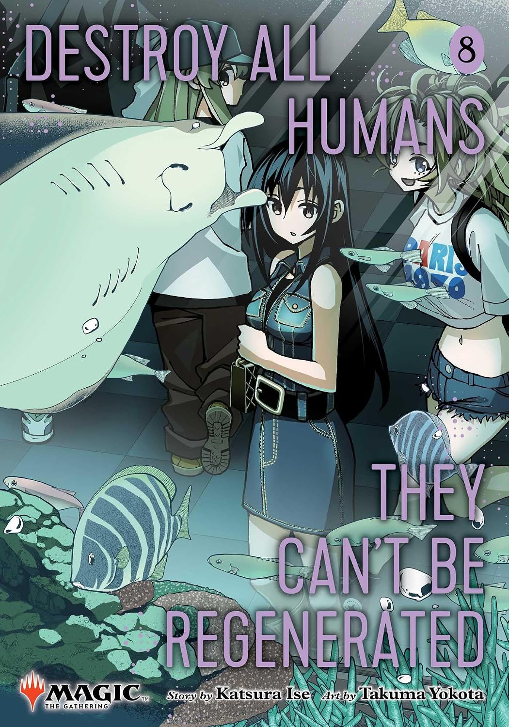 Destroy All Humans. They Can't Be Regenerated. A Magic: The Gathering Manga, Vol. 8 : Limited edition Magic: The Gathering card included in first printing!