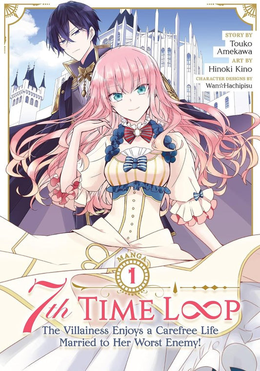 7th Time Loop Vol 1 (A Villainess Enjoys A Carefree Life Married To Her Worst Enemy!)